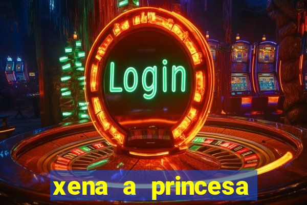 xena a princesa guerreira online